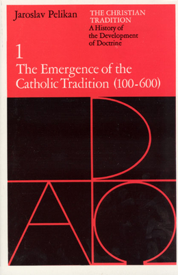 The Christian Tradition: A History of the Development of Doctrine, Volume 1