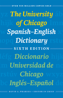 The University of Chicago Spanish-English Dictionary, Sixth Edition: Diccionario Universidad de Chicago Ingles-Espanol, Sexta Edicion