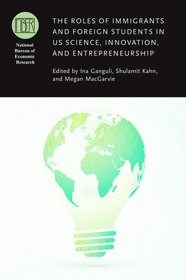 The Roles of Immigrants and Foreign Students in Us Science, Innovation, and Entrepreneurship