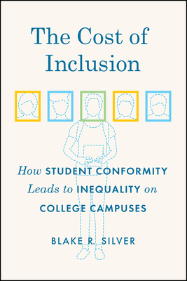 The Cost of Inclusion - How Student Conformity Leads to Inequality on College Campuses