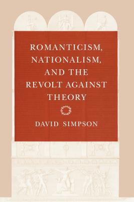 Romanticism, Nationalism, and the Revolt against Theory