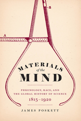 Materials of the Mind – Phrenology, Race, and the Global History of Science, 1815–1920