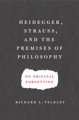 Heidegger, Strauss, and the Premises of Philosophy