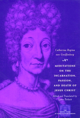 Meditations on the Incarnation, Passion, and Death of Jesus Christ