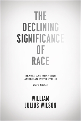 The Declining Significance of Race - Blacks and Changing American Institutions, Third Edition