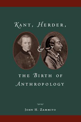 Kant, Herder, and the Birth of Anthropology