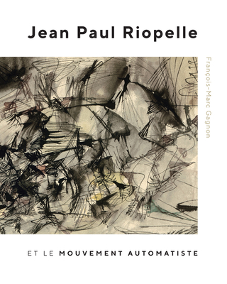 Jean Paul Riopelle et le Mouvement Automatiste