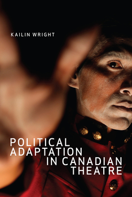 Political Adaptation in Canadian Theatre