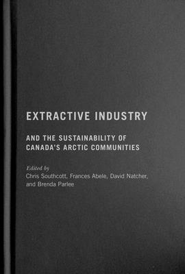 Extractive Industry and the Sustainability of Canada's Arctic Communities