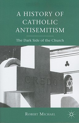 A History of Catholic Antisemitism