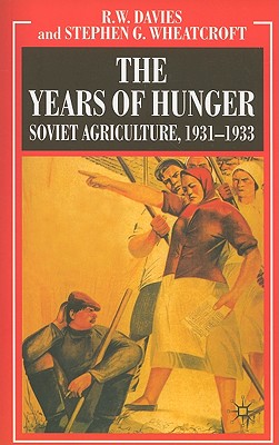 The Years of Hunger: Soviet Agriculture, 1931-1933