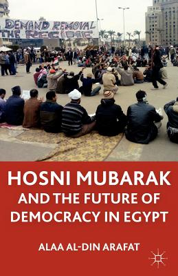 Hosni Mubarak and the Future of Democracy in Egypt