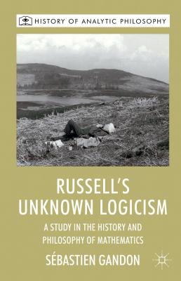 Russell''s Unknown Logicism