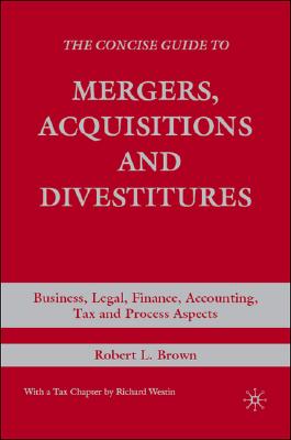 The Concise Guide to Mergers, Acquisitions and Divestitures