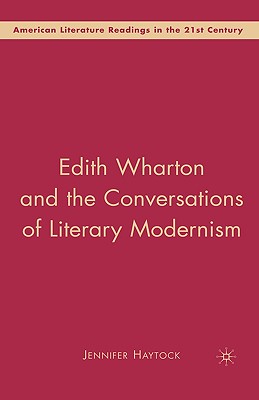 Edith Wharton and the Conversations of Literary Modernism