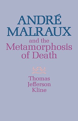 Andre  Malraux and the Metamorphosis of Death