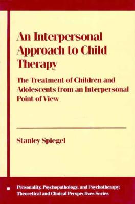 An Interpersonal Approach to Child Therapy