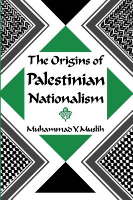 The Origins of Palestinian Nationalism