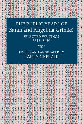 The Public Years of Sarah and Angelina Grimke