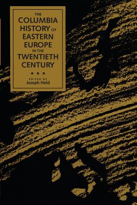 The Columbia History of Eastern Europe in the Twentieth Century