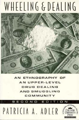 Wheeling & Dealing – An Ethnography of an Upper–Level Drug Dealing & Smuggling Community 2e