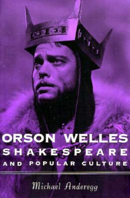 Orson Welles, Shakespeare, and Popular Culture