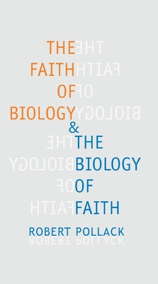 The Faith of Biology and the Biology of Faith