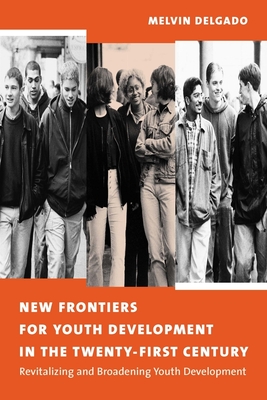 New Frontiers for Youth Development in the Twenty-First Century