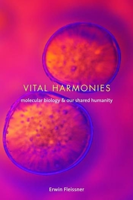 Vital Harmonies – Molecular Biology and Our Shared Humanity