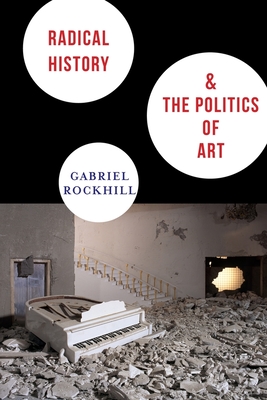 Radical History and the Politics of Art