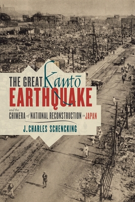 The Great Kanto Earthquake and the Chimera of National Reconstruction in Japan