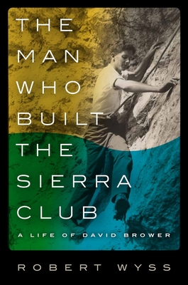 The Man Who Built the Sierra Club