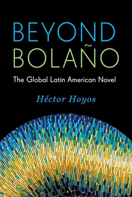 Beyond Bolano