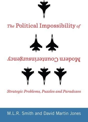 The Political Impossibility of Modern Counterinsurgency