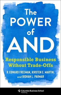 The Power of And – Responsible Business Without Trade–Offs