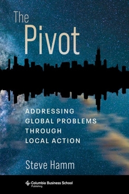 The Pivot – Addressing Global Problems Through Local Action