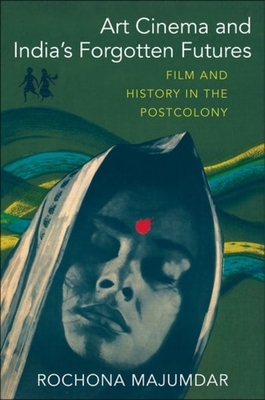 Art Cinema and India's Forgotten Futures