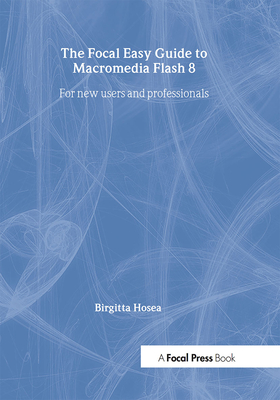 Focal Easy Guide to Macromedia Flash 8