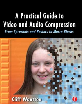 A Practical Guide to Video and Audio Compression