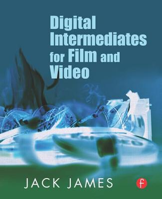 Digital Intermediates for Film and Video