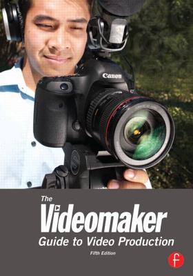 The Videomaker Guide to Video Production