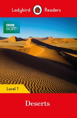 Ladybird Readers Level 1 - BBC Earth - Deserts (ELT Graded Reader)