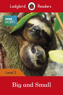 Ladybird Readers Level 2 - BBC Earth - Big and Small (ELT Graded Reader)