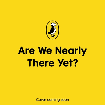 Are We Nearly There Yet?