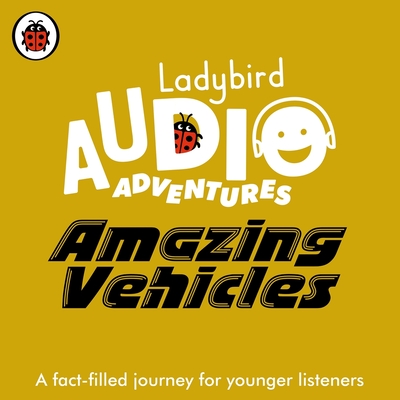 Ladybird Audio Adventures: Amazing Vehicles