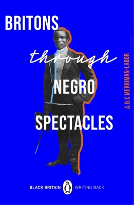 Britons Through Negro Spectacles