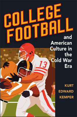 College Football and American Culture in the Cold War Era