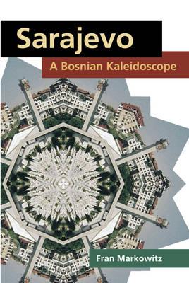 Sarajevo: A Bosnian Kaleidoscope