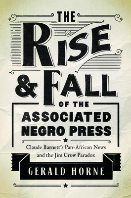 The Rise and Fall of the Associated Negro Press