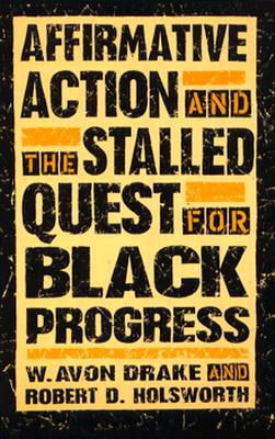 Affirmative Action and the Stalled Quest for Black Progress